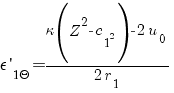 epsilon{prime}_{1 Theta} = {kappa (Z^2 - c_1^2) - 2 u_0}/{2r_1}