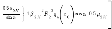 delim{}{ delim{} {- {0.5 mu_{2K}}/{sin alpha} }{rbrace} - 4 {beta_{2K}}^2 {R_2}^2 q_4 (x_0) cos alpha - 0.5 mu_{2K} }{]}