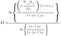 M = { ln delim{lbrace}{{ (1 - {K_z2 Q_n}/{delim{[}{Q}{]}} )(1 + n alpha) }/{ 1 + (n-1)alpha }}{rbrace} } / { ln delim{lbrace}{{ (n-1)alpha }/{ 1 + (n-1)alpha }}{rbrace} }