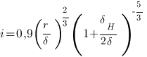 i = 0,9 (r/delta)^{2/3} (1 + {delta_H}/{2 delta})^{- 5/3}